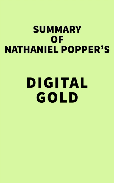 Summary of Nathaniel Popper's Digital Gold, EPUB eBook