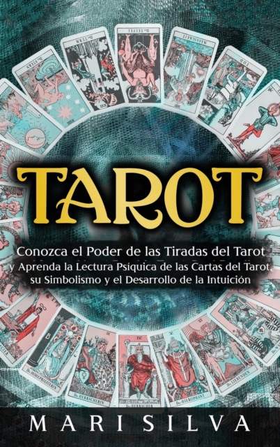 Tarot : Conozca el poder de las tiradas del Tarot y aprenda la lectura ps?quica de las cartas del Tarot, su simbolismo y el desarrollo de la intuici?n, Hardback Book