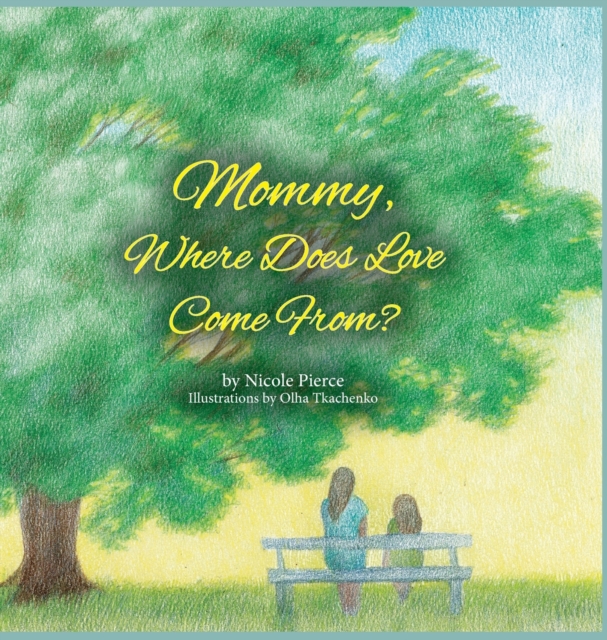 Mommy Where Does Love Come From?, Hardback Book