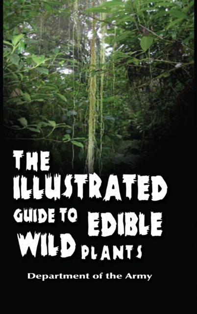 The Illustrated Guide to Edible Wild Plants, Hardback Book