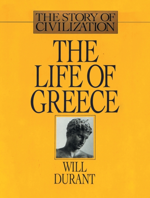 The Life of Greece : The Story of Civilization, Volume II, Hardback Book