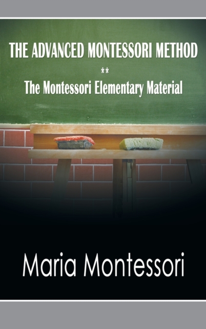 The Advanced Montessori Method - The Montessori Elementary Material, Hardback Book