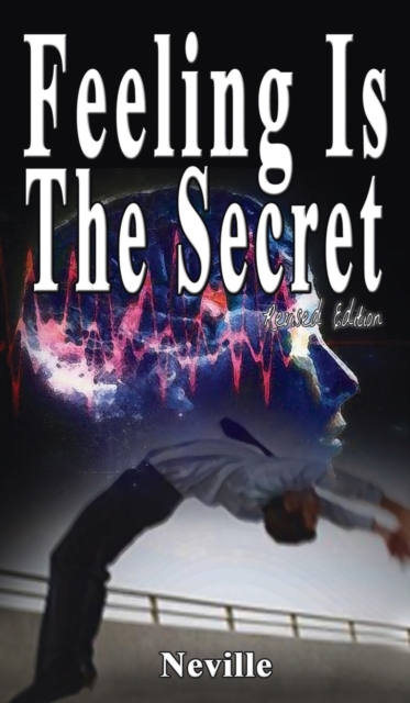 Feeling Is The Secret, Revised Edition, Hardback Book
