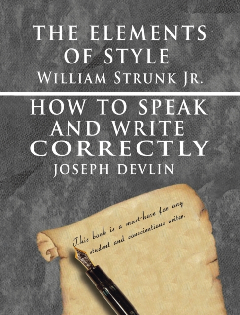 The Elements of Style by William Strunk jr. & How To Speak And Write Correctly by Joseph Devlin - Special Edition, Hardback Book