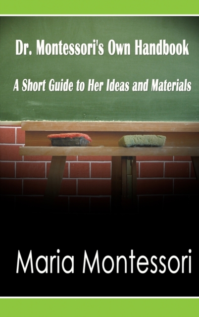 Dr. Montessori's Own Handbook : A Short Guide to Her Ideas and Materials, Hardback Book