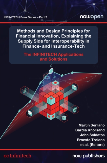 Methods and Design Principles for Financial Innovation, Explaining the Supply Side for Interoperability in Finance- and Insurance-Tech : The INFINITECH Applications and Solutions, Hardback Book