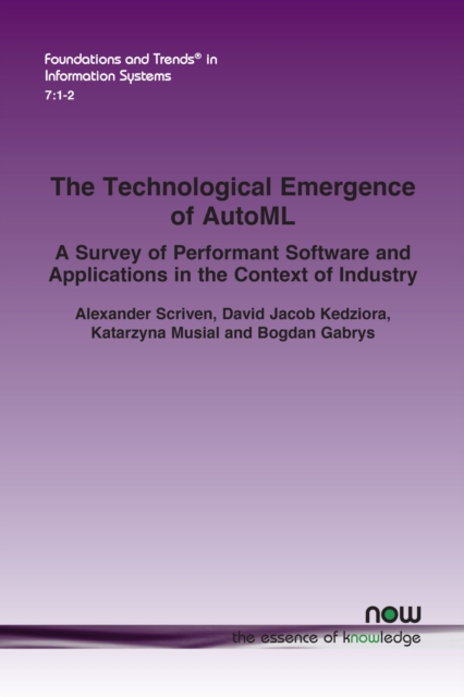 The Technological Emergence of AutoML : A Survey of Performant Software and Applications in the Context of Industry, Paperback / softback Book