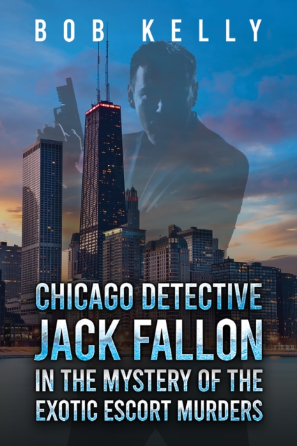 Chicago Detective Jack Fallon in the Mystery of the Exotic Escort Murders, EPUB eBook