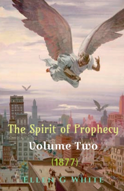 The Spirit of Prophecy Volume Two (1877), Paperback / softback Book