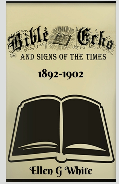 Bible Echo and Signs of the Times (1892-1902), Paperback / softback Book