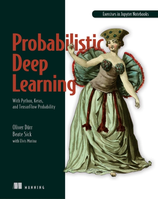 Probabilistic Deep Learning : With Python, Keras and TensorFlow Probability, EPUB eBook