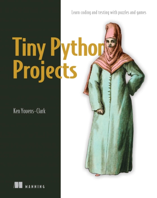 Tiny Python Projects : Learn coding and testing with puzzles and games, EPUB eBook