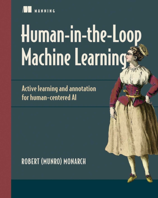 Human-in-the-Loop Machine Learning : Active learning and annotation for human-centered AI, EPUB eBook