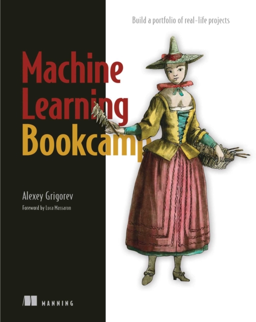 Machine Learning Bookcamp : Build a portfolio of real-life projects, EPUB eBook