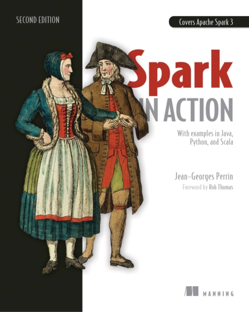 Spark in Action : Covers Apache Spark 3 with Examples in Java, Python, and Scala, EPUB eBook