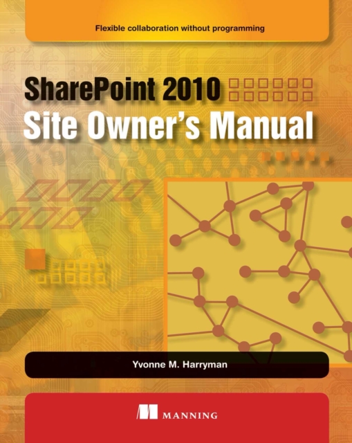SharePoint 2010 Site Owner's Manual : Flexible Collaboration without Programming, EPUB eBook