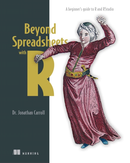 Beyond Spreadsheets with R : A beginner's guide to R and RStudio, EPUB eBook