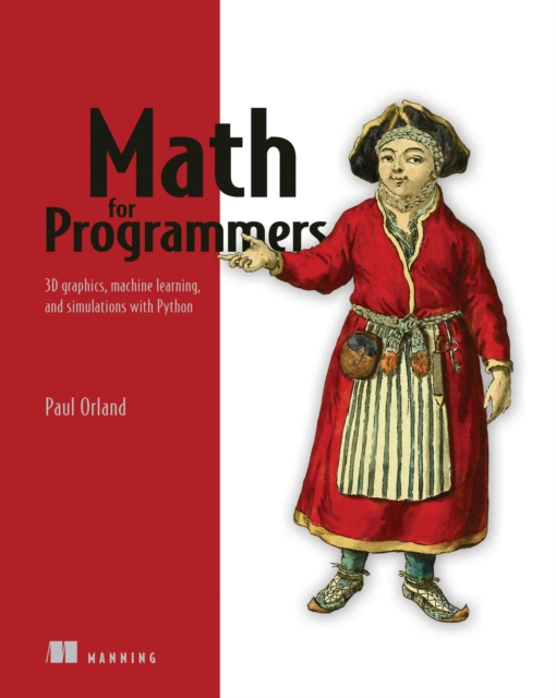 Math for Programmers : 3D graphics, machine learning, and simulations with Python, EPUB eBook