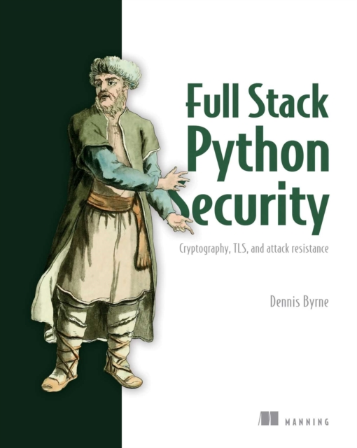 Full Stack Python Security : Cryptography, TLS, and attack resistance, EPUB eBook