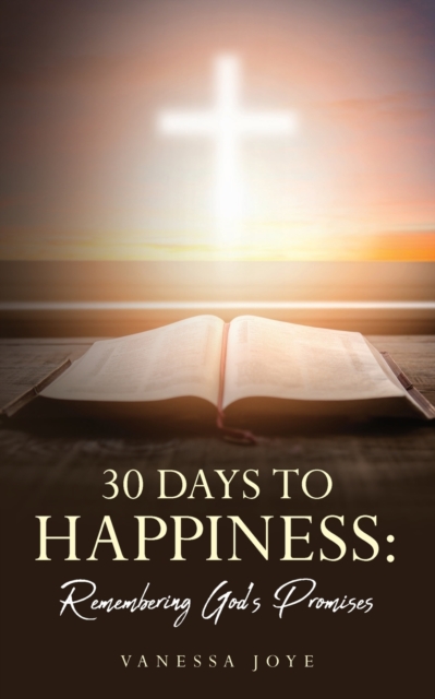 30 Days To Happiness : Remembering God's Promise, Paperback / softback Book