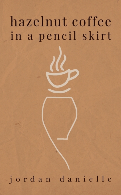 Hazelnut Coffee in a Pencil Skirt, Paperback / softback Book