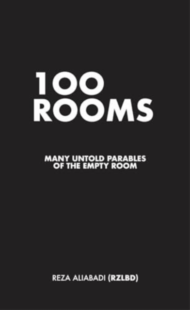 100 Rooms : Many Untold Parables of the Empty Room, Paperback / softback Book