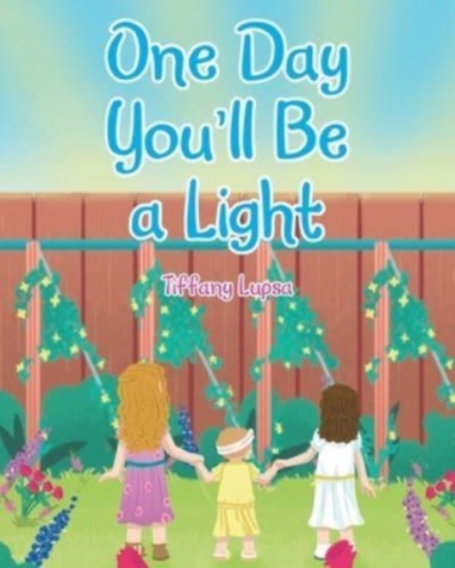 One Day You'll Be a Light, Paperback / softback Book