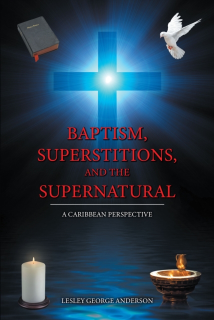 Baptism, Superstitions, and the Supernatural : A Caribbean Perspective, EPUB eBook
