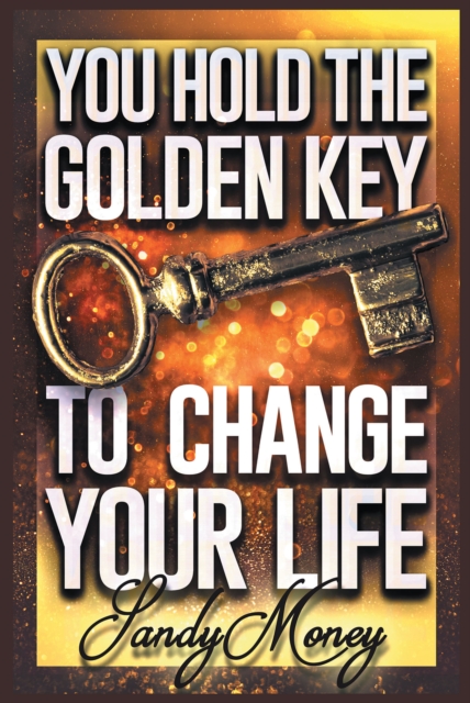 You Hold the Golden Key to Change Your Life, EPUB eBook