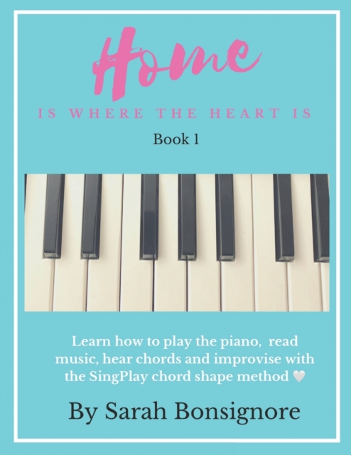 Home is where the Heart is Book 1 : Learning how to read and play piano the easy way, Paperback / softback Book