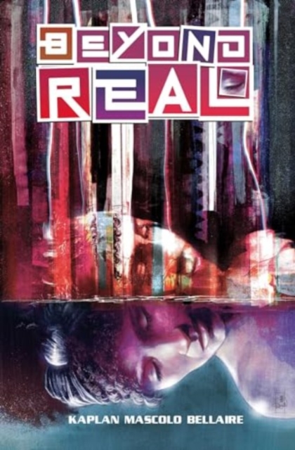 Beyond Real : The Complete Series, Paperback / softback Book
