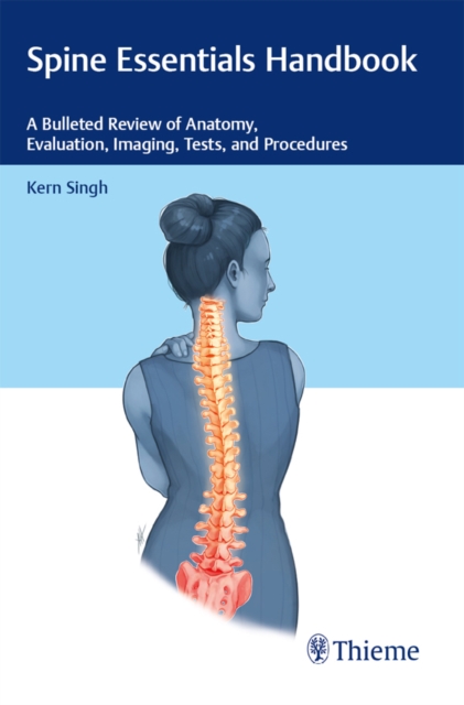 Spine Essentials Handbook : A Bulleted Review of Anatomy, Evaluation, Imaging, Tests, and Procedures, EPUB eBook