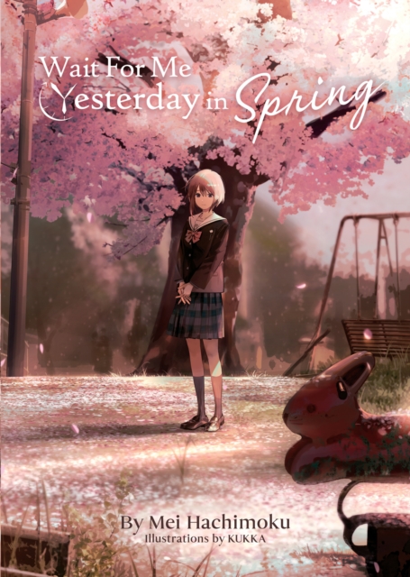 Wait For Me Yesterday in Spring (Light Novel), Paperback / softback Book