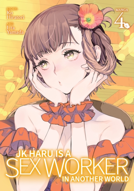 JK Haru is a Sex Worker in Another World (Manga) Vol. 4, Paperback / softback Book
