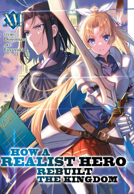 How a Realist Hero Rebuilt the Kingdom (Light Novel) Vol. 16, Paperback / softback Book