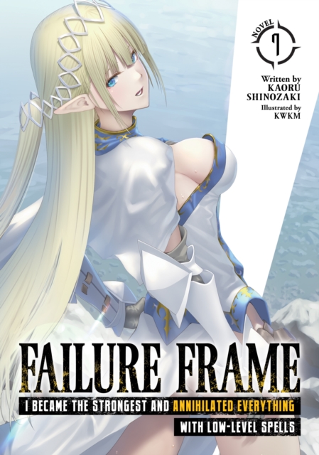 Failure Frame: I Became the Strongest and Annihilated Everything With Low-Level Spells (Light Novel) Vol. 7, Paperback / softback Book