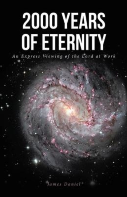 2000 Years of Eternity : An Express Viewing of the Lord at Work, Paperback / softback Book