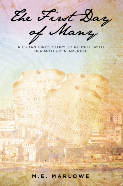The First Day of Many : A Cuban Girl's Story to Reunite with Her Mother in America, EPUB eBook