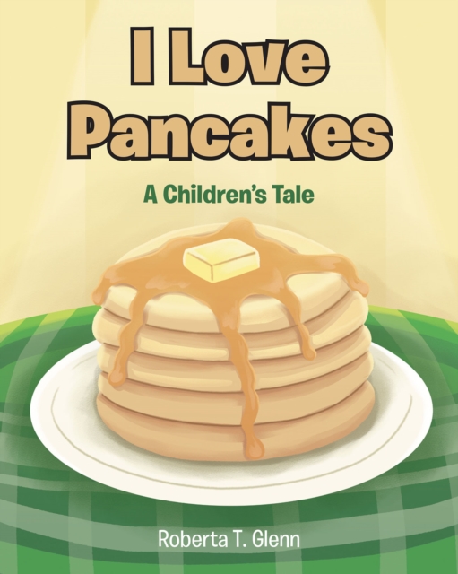 I Love Pancakes : A Children's Tale, EPUB eBook