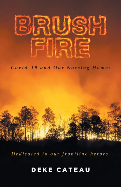Brush Fire : Covid-19 and Our Nursing Homes, EPUB eBook