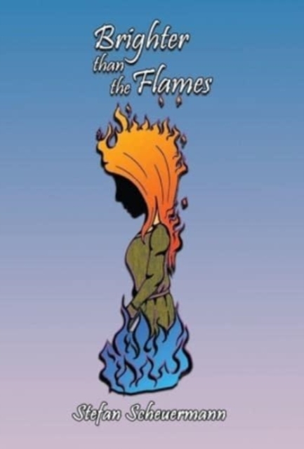 Brighter than the Flames, Hardback Book
