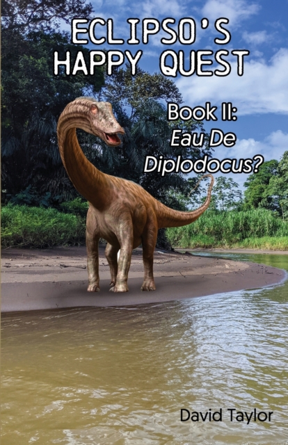 Eclipso's Happy Quest Book Two : Eau De Diplodocus?, Paperback / softback Book