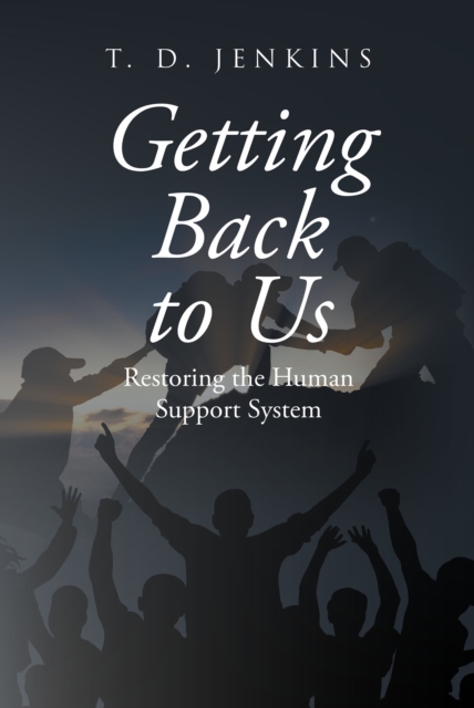 Getting Back to Us : Restoring the Human Support System, EPUB eBook