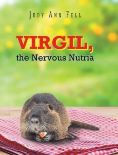Virgil, the Nervous Nutria, Hardback Book