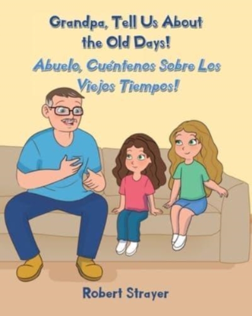Grandpa, Tell Us About the Old Days! : Abuelo, Cuentenos Sobre Los Viejos Tiempos!, Paperback / softback Book