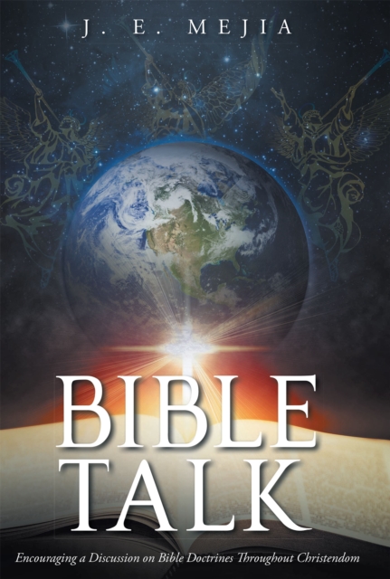 Bible Talk : Encouraging a Discussion on Bible Doctrines Throughout Christendom, EPUB eBook