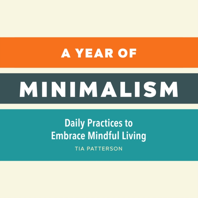 A Year of Minimalism : Daily Practices to Embrace Mindful Living, EPUB eBook