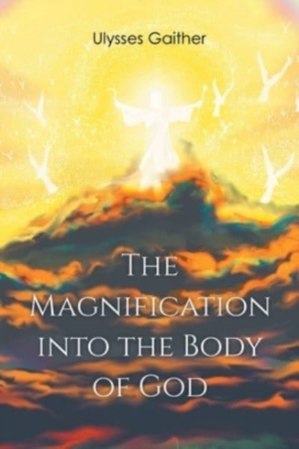 The Magnification Into the Body of God, Paperback / softback Book