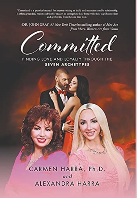 Committed : Finding Love and Loyalty Through the Seven Archetypes, Hardback Book