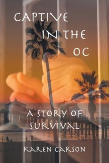 Captive in the OC : A Story of Survival, Paperback / softback Book